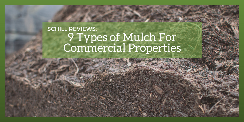 Commercial Landscape Mulch Types Schill Grounds Management